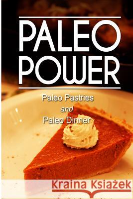 Paleo Power - Paleo Pastries and Paleo Dinner Paleo Power 9781494784836 Createspace - książka