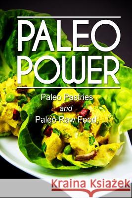 Paleo Power - Paleo Pastries and Paleo Raw Food Paleo Power 9781494784706 Createspace - książka