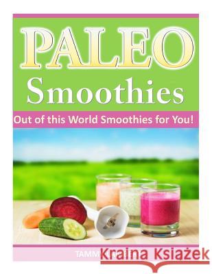 Paleo Smoothies: Out of this World Smoothies for You! Lambert, Tammy 9781497387492 Createspace - książka