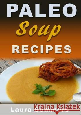 Paleo Soup Recipes Laura Sommers 9781542784788 Createspace Independent Publishing Platform - książka