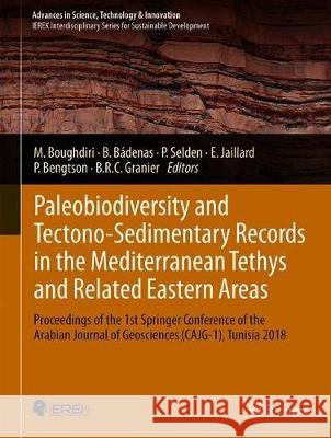 Paleobiodiversity and Tectono-Sedimentary Records in the Mediterranean Tethys and Related Eastern Areas: Proceedings of the 1st Springer Conference of Boughdiri, Mabrouk 9783030014513 Springer - książka