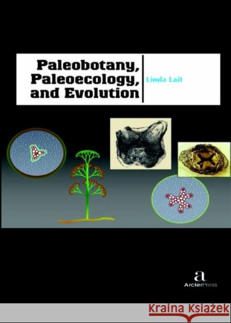 Paleobotany, Paleoecology, and Evolution Linda Lait   9781680945188 Arcler Education Inc - książka