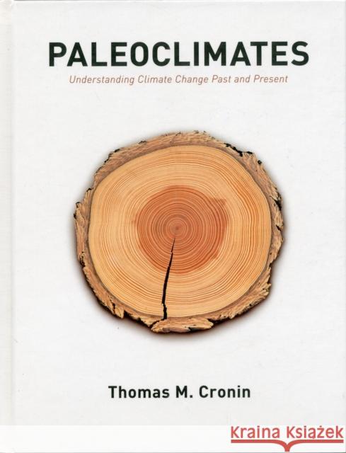 Paleoclimates: Understanding Climate Change Past and Present Cronin, Thomas 9780231144940 Columbia University Press - książka