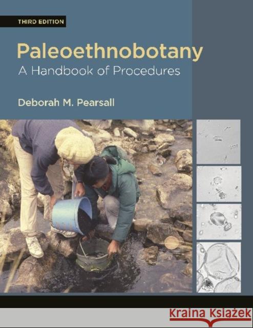 Paleoethnobotany: A Handbook of Procedures Deborah M. Pearsall 9781611322989 Left Coast Press - książka