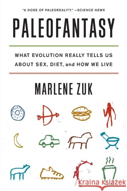 Paleofantasy: What Evolution Really Tells Us about Sex, Diet, and How We Live Zuk, Marlene 9780393347920 WW Norton & Co - książka