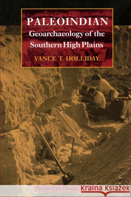 Paleoindian Geoarchaeology of the Southern High Plains Vance T. Holliday Thomas R. Hester R. Heste 9780292731141 University of Texas Press - książka