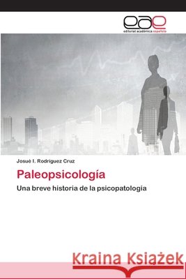 Paleopsicología Rodríguez Cruz, Josué I. 9786202141994 Editorial Académica Española - książka