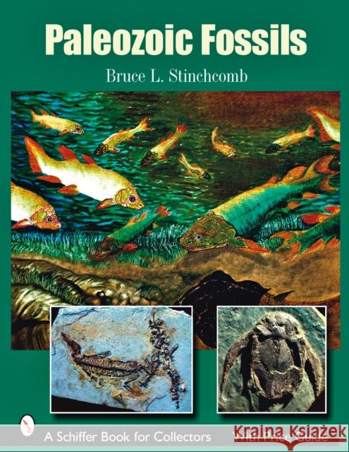 Paleozoic Fossils Bruce L. Stinchcomb 9780764329173 Schiffer Publishing - książka