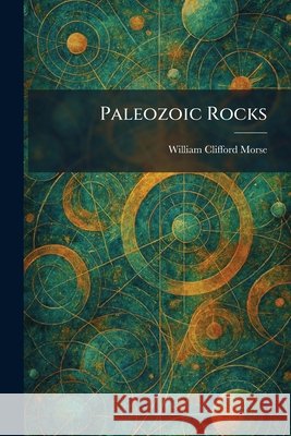 Paleozoic Rocks William Clifford Morse 9781025892528 Tradd Street Press - książka