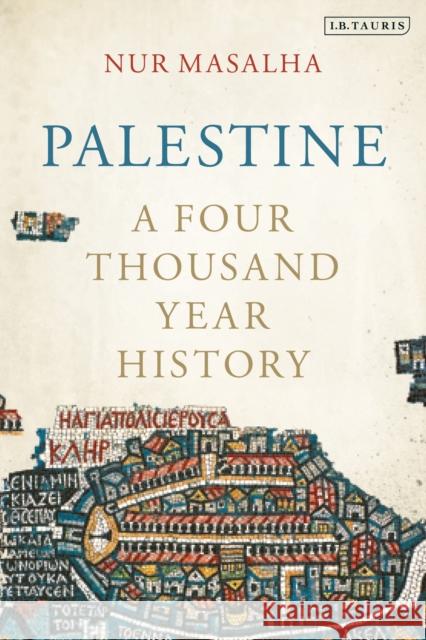 Palestine: A Four Thousand Year History Nur Masalha (SOAS, University of London,   9780755649426 Bloomsbury Publishing PLC - książka