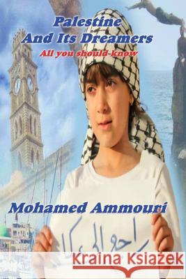 Palestine And Its Dreamers: All You Should Know Ammouri, Mohamed 9781500368159 Createspace - książka