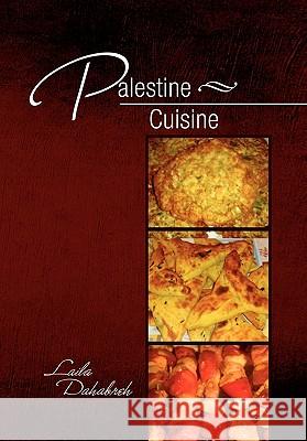 Palestine Cuisine Laila Dahabreh 9781462878536 Xlibris Corporation - książka