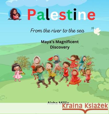 Palestine: From the river to the sea Maya's Magnificent Discovery Aisha Millie 9781068731006 Mummy & Maya Publishing - książka