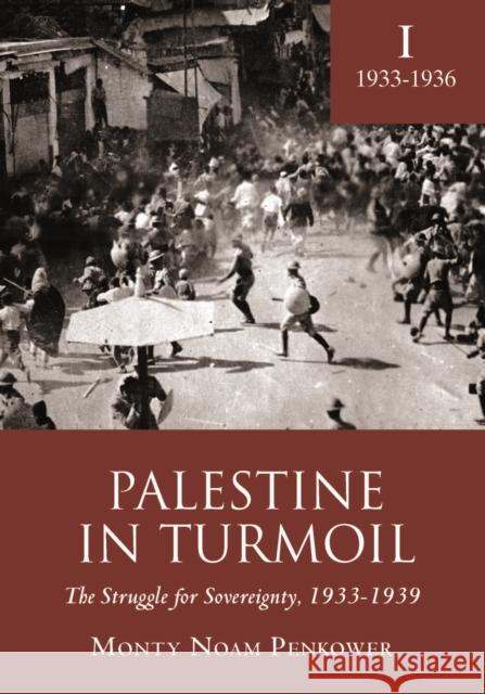 Palestine in Turmoil: The Struggle for Sovereignty, 1933-1939 (Vol. I) Monty Noam Penkower 9781618113153 Academic Studies Press - książka