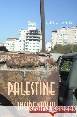 Palestine Incidentally Cliff G. Hanley 9781484066546 Createspace - książka