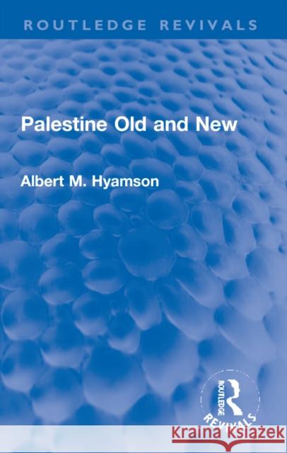Palestine Old and New Albert M. Hyamson 9781032287478 Routledge - książka