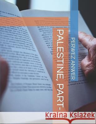 Palestine, Part- 4 Perwez Anwer, Perwez Anwer, Perwez Anwer 9798847969123 Independently Published - książka