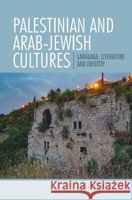 Palestinian and Arab-Jewish Cultures: Language, Literature, and Identity Reuven Snir 9781399503228 Edinburgh University Press - książka