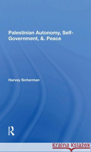 Palestinian Autonomy, Self-Government, and Peace Sicherman, Harvey 9780367282196 Taylor and Francis - książka
