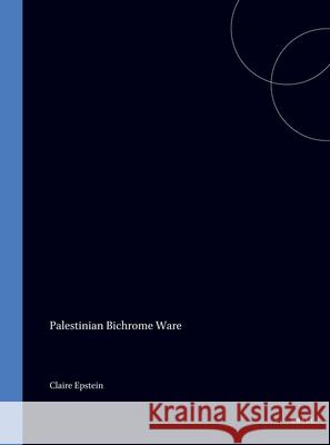 Palestinian Bichrome Ware C. Epstein 9789004004719 Brill Academic Publishers - książka