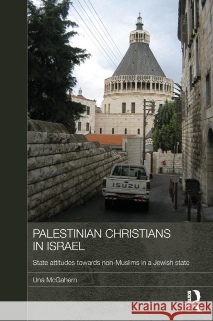 Palestinian Christians in Israel: State Attitudes Towards Non-Muslims in a Jewish State McGahern, Una 9780415728263 Routledge - książka