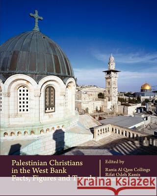 Palestinian Christians in the West Bank: Facts, Figures and Trends Mitri Raheb Rifat Odeh Kassis Rania Al Qass Collings 9781478397472 Createspace Independent Publishing Platform - książka