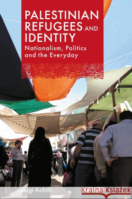 Palestinian Refugees and Identity: Nationalism, Politics and the Everyday Achilli, Luigi 9781780769110 I. B. Tauris & Company - książka