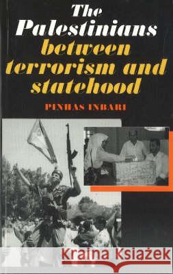 Palestinians Between Terrorism and Statehood Inbari, Pinhas 9781898723219 SUSSEX ACADEMIC PRESS - książka