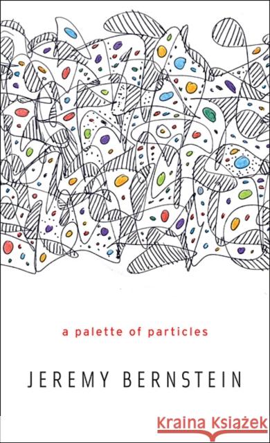 Palette of Particles Bernstein, Jeremy 9780674072510  - książka