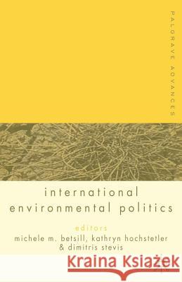 Palgrave Advances in International Environmental Politics Michele M. Betsill Kathryn Hochstetler Dimitris Stevis 9781403921079 Palgrave MacMillan - książka