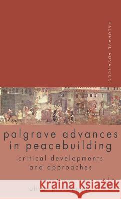 Palgrave Advances in Peacebuilding: Critical Developments and Approaches Richmond, O. 9780230555228 Palgrave MacMillan - książka