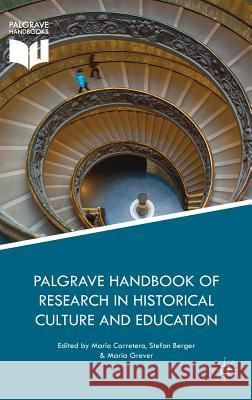 Palgrave Handbook of Research in Historical Culture and Education S. Berger M. Grever Mario Carretero 9781137529077 Palgrave MacMillan - książka