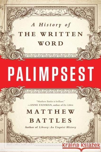 Palimpsest: A History of the Written Word Matthew Battles 9780393352924 W. W. Norton & Company - książka