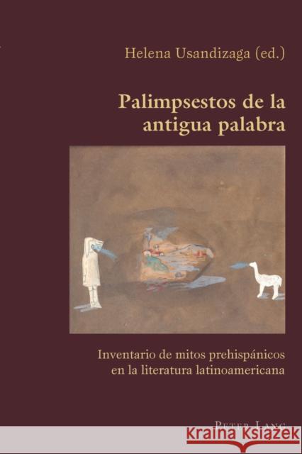 Palimpsestos de la Antigua Palabra: Inventario de Mitos Prehispánicos En La Literatura Latinoamericana Canaparo, Claudio 9783034309677 Peter Lang Gmbh, Internationaler Verlag Der W - książka