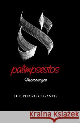 Palimpsestos: Microensayos Luis Peroz 9781973184188 Independently Published - książka