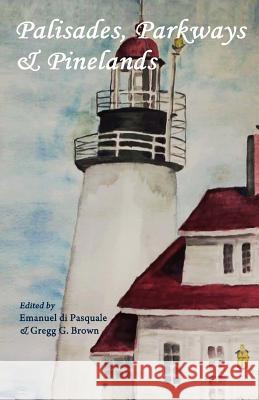 Palisades, Parkways & Pinelands: An anthology of contemporary New Jersey poets Di Pasquale, Emanuel 9780692605219 Blast Press - książka