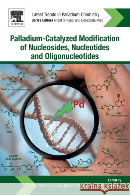 Palladium-Catalyzed Modification of Nucleosides, Nucleotides and Oligonucleotides Anant R. Kapdi Debabrata Maiti Yogesh S. Sanghvi 9780128112922 Elsevier - książka