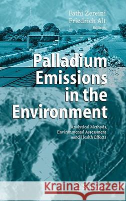 Palladium Emissions in the Environment: Analytical Methods, Environmental Assessment and Health Effects Zereini, Fathi 9783540292197 Springer - książka