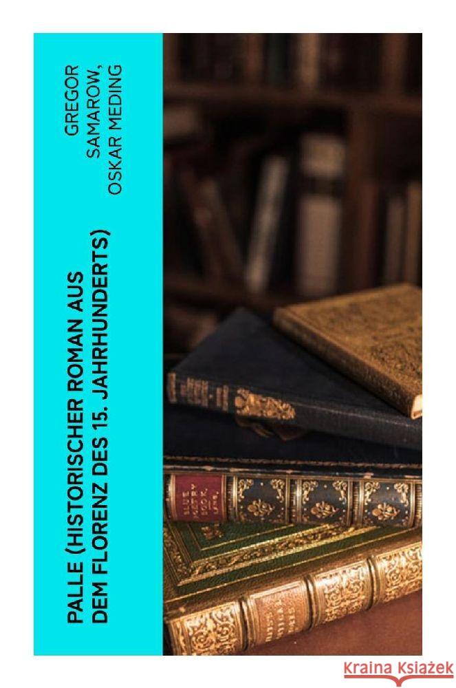 Palle (Historischer Roman aus dem Florenz des 15. Jahrhunderts) Samarow, Gregor, Meding, Oskar 9788027353392 e-artnow - książka