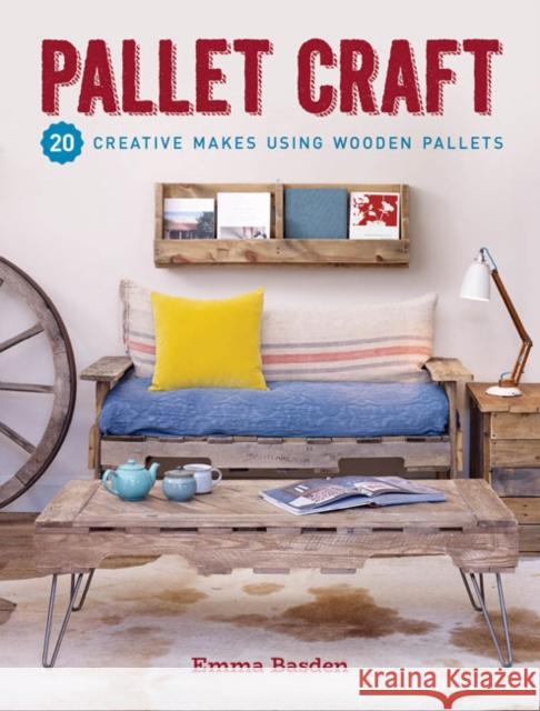 Pallet Craft: 20 Creative Makes Using Wooden Pallets Basden Emma 9781784944865 GMC Publications - książka