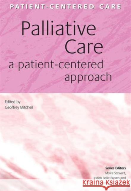 Palliative Care: A Patient-Centered Approach Mitchell, Geoff 9781857757392 RADCLIFFE PUBLISHING LTD - książka