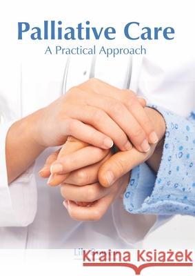 Palliative Care: A Practical Approach Lily Bowen 9781632428547 Foster Academics - książka
