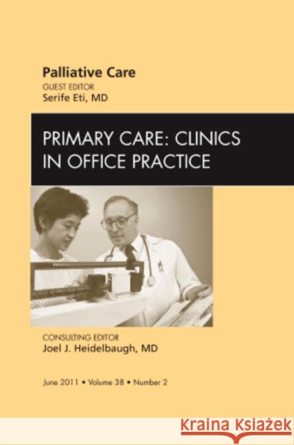 Palliative Care, an Issue of Primary Care Clinics in Office Practice: Volume 38-2 Karakas, Serife Eti 9781455704972 Elsevier Saunders - książka