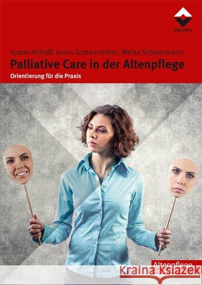 Palliative Care in der Altenpflege : Orientierung für die Praxis Althoff, Isabel; Gottenströter, Jenny; Schwermann, Meike 9783866301863 Vincentz Network - książka