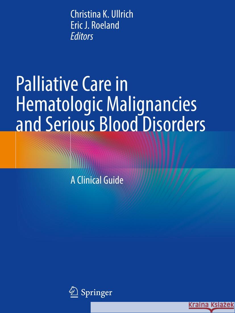 Palliative Care in Hematologic Malignancies and Serious Blood Disorders  9783031380600 Springer International Publishing - książka
