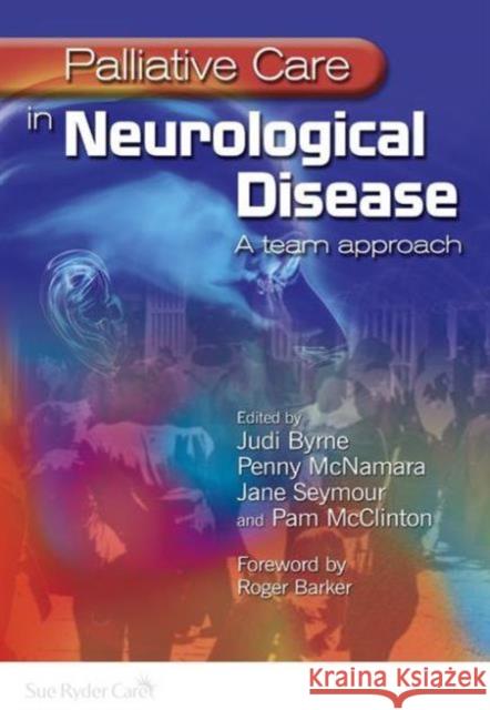 Palliative Care in Neurological Disease: A Team Approach Byrne, Judi 9781846192937 Radcliffe Medical PR - książka