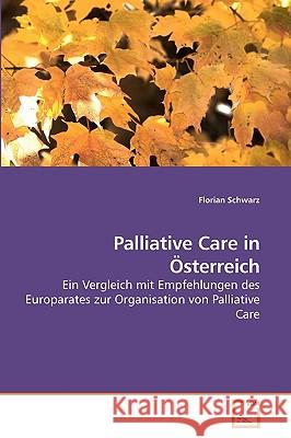 Palliative Care in Österreich Schwarz, Florian 9783639219562 VDM Verlag - książka