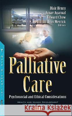 Palliative Care: Psychosocial & Ethical Considerations Blair Henry, Arnav Arnav Agarwal, Edward Chow, Joav Merri 9781536106077 Nova Science Publishers Inc - książka