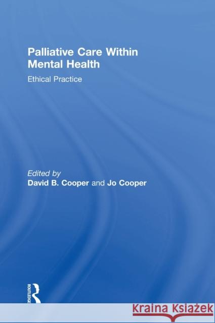 Palliative Care Within Mental Health: Ethical Practice David B. Cooper Jo Cooper 9781138609815 Routledge - książka