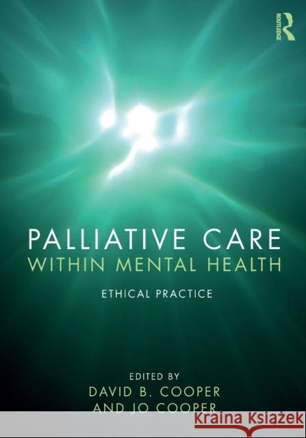 Palliative Care Within Mental Health: Ethical Practice David B. Cooper Jo Cooper 9781138609822 Routledge - książka